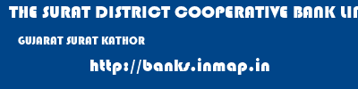THE SURAT DISTRICT COOPERATIVE BANK LIMITED  GUJARAT SURAT KATHOR   banks information 